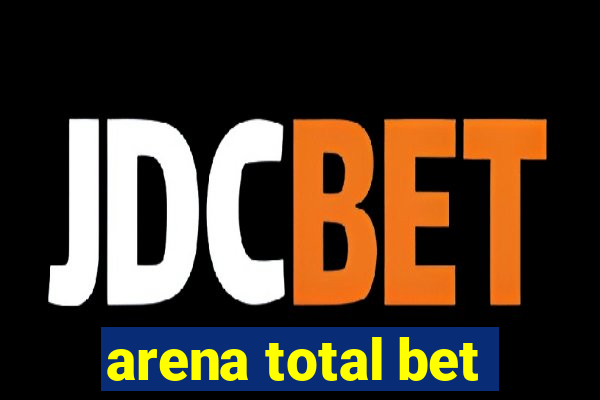 arena total bet